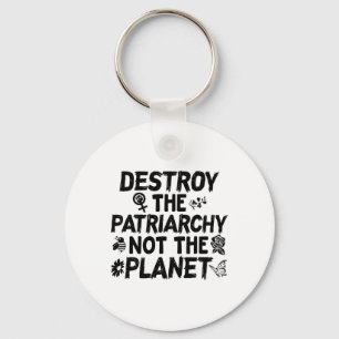 Feminist Earth Day Shirt Destroy Patriarchy Not Pl Key Ring
