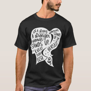 Feminist Feminism Quote Inspirational Strong Women T-Shirt
