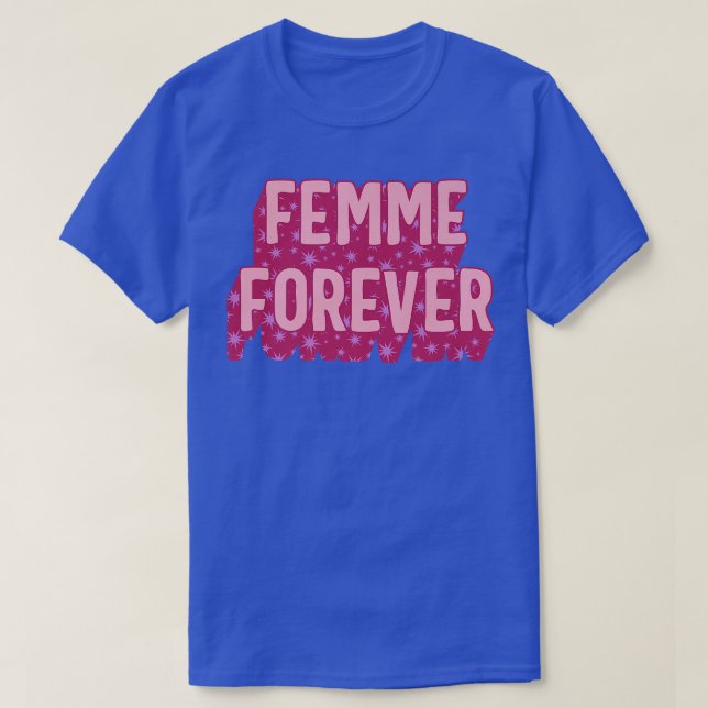 Feminist Femme Forever Girl Power Women Empowermen T-Shirt (Design Front)