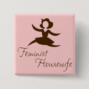 Feminist Housewife Button