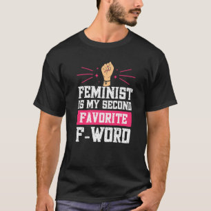 Feminist Is My Second Favourite F Word T-Shirt