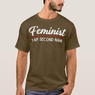 Feminist Is My Second Name Feminism Quote T-Shirt