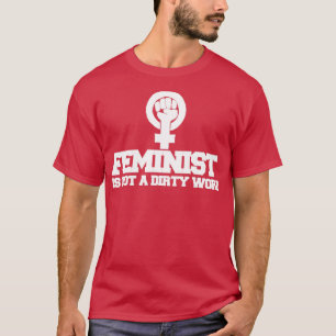 Feminist is not a dirty word T-Shirt