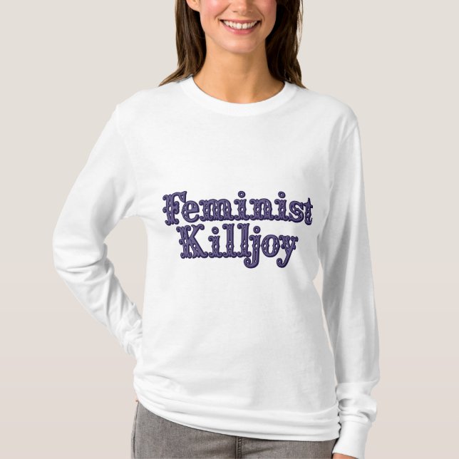 Feminist Killjoy T-Shirt (Front)