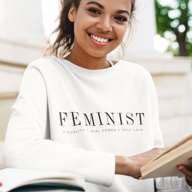 Feminist | Modern Equality Girl Power Self Love Sweatshirt (Creator Uploaded)