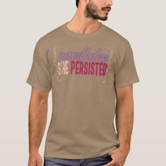 Feminist Nevertheless She Persisted Women Empowere T-Shirt
