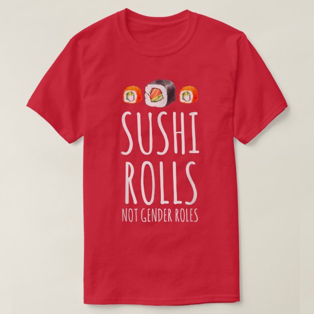 Feminist Sushi Rolls Not Gender Roles Feminism Equ T-Shirt (Design Front)