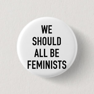 Feminist T-Shirt - We Should All Be Feminists - Fe 3 Cm Round Badge