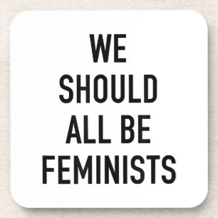 Feminist T-Shirt - We Should All Be Feminists - Fe Coaster
