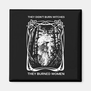 Feminist They Didn't Burn Witches They Burned Wome Magnet