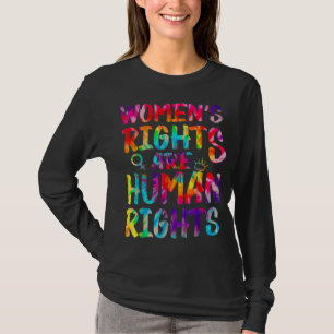 Feminist Tie Dye Women's Rights Are Human Women's  T-Shirt