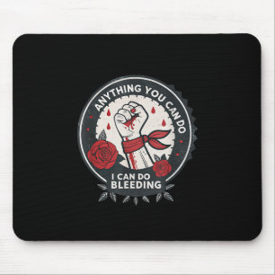 Feminist Wer Anything You Can Do, I Can Do Bleedin Mouse Pad