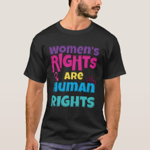 Feminist Women Rights Are Human Rights Women s Rig T-Shirt