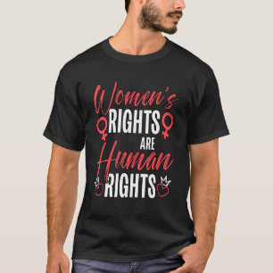 Feminist Women's Rights Are Human Rights_3 T-Shirt