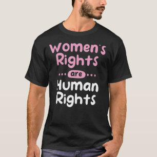 Feminist Women's Rights Are Human Rights T-Shirt