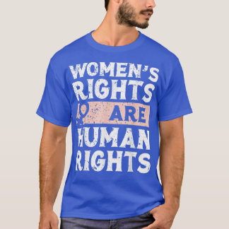 Feminist Women's Rights Are Human Rights  T-Shirt