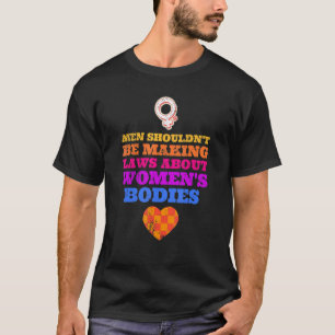 Feminist Women's Rights Men Shouldn't Be Making La T-Shirt