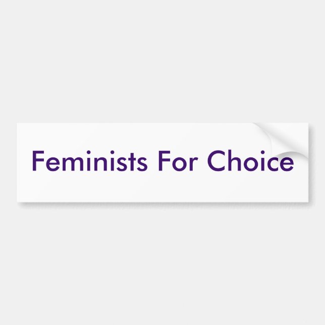 Feminists For Choice Bumper Sticker (Front)