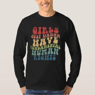 Feminists Girls Just Wanna Have Fundamental Women  T-Shirt