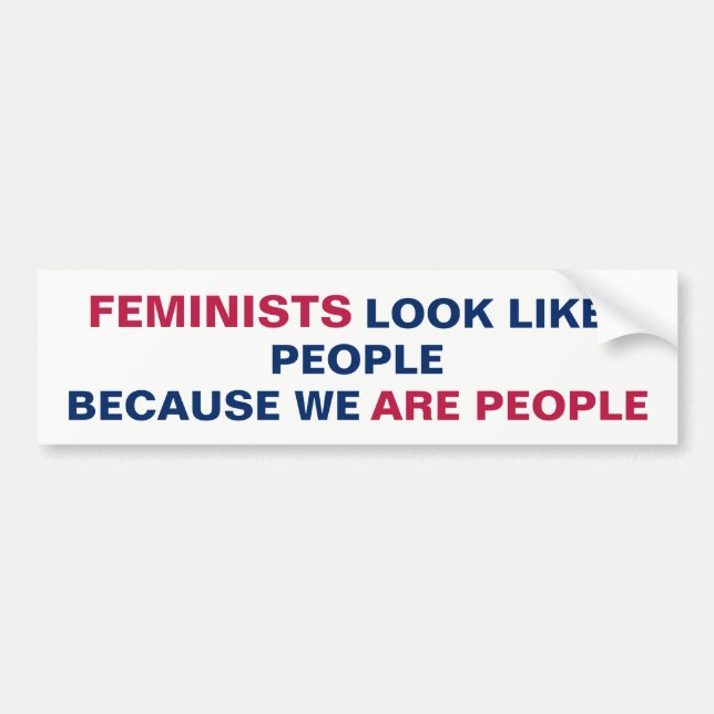 Feminists Look Like People Because We Are People Bumper Sticker (Front)