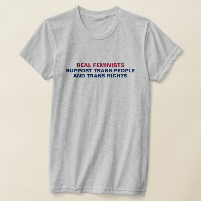Feminists Support Trans People and Trans Rights Bu T-Shirt (Laydown)