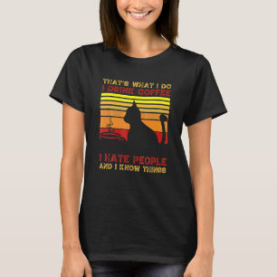 Femme Black Cat I Drink Coffee And I Hate People T-Shirt