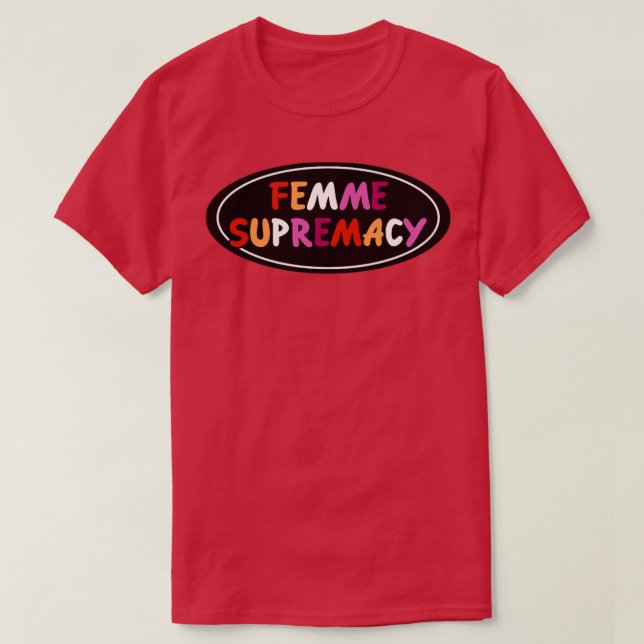 Femme Supremacy Lesbian Pride T-Shirt (Design Front)