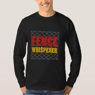 Fence Installer Fence Whisperer T-Shirt