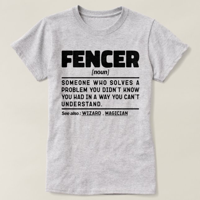 Fencer Noun Fencing Instructor Funny Fences Maker T-Shirt (Design Front)