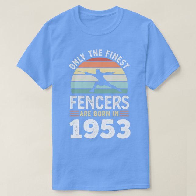Fencers born 1953 70th Birthday fencing Gift  T-Shirt (Design Front)