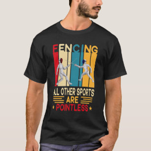 Fencing Because Other Sports Are Pointless Athlet T-Shirt
