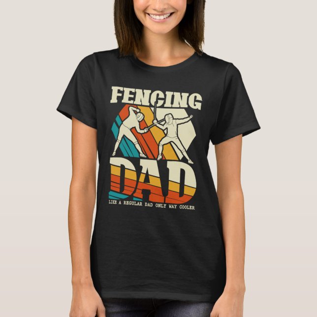 Fencing Dad Funny Sword Sabre Epee Fencer Father's T-Shirt (Front)