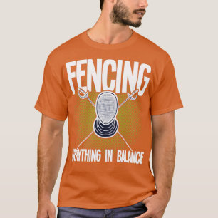 Fencing Everything In Balance (2) T-Shirt