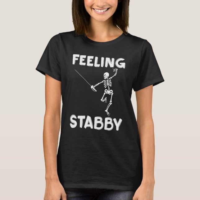 Fencing Feeling Stabby Fencer Skeleton Sword Hallo T-Shirt (Front)