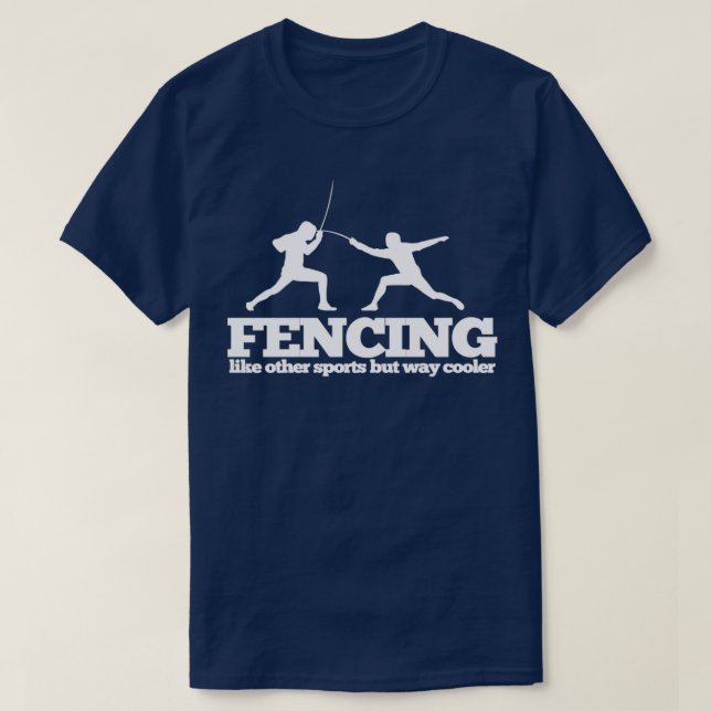 Fencing Fencing Like Other Sports But Way Cooler T-Shirt (Design Front)