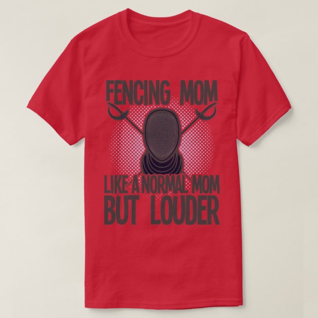 Fencing Fencing Mum Like A Normal Mum But Louder ( T-Shirt (Design Front)