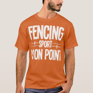 Fencing   Fencing Sport Is On Point  T-Shirt