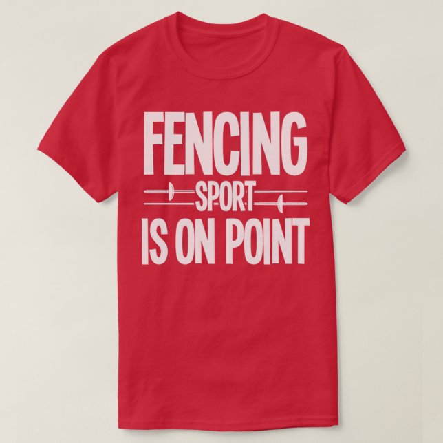 Fencing Fencing Sport Is On Point T-Shirt (Design Front)