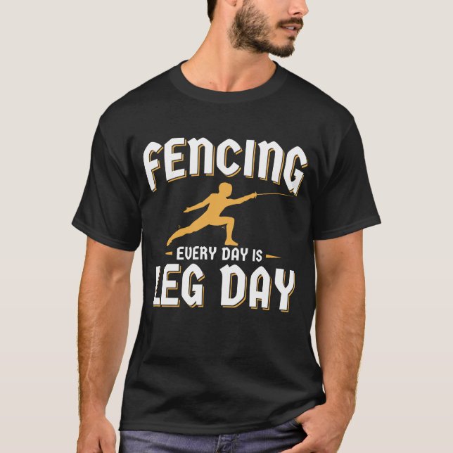 Fencing Leg Day Funny Fencer Team Coach T-Shirt (Front)
