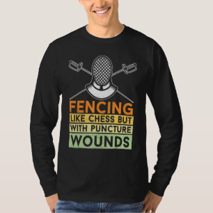 Fencing   Like Chess But With Puncture Wounds   Fu T-Shirt