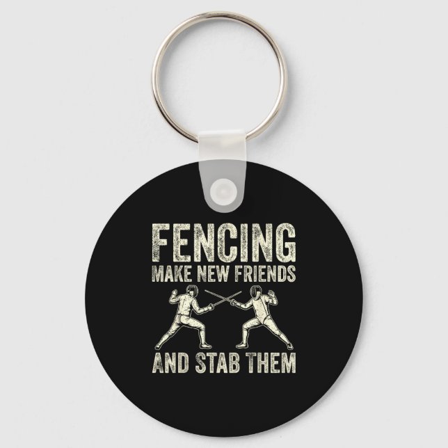 Fencing Make New Friends And Stab Them Funny Sword Key Ring (Front)