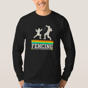Fencing  Make New Friends And Stab Them T-Shirt