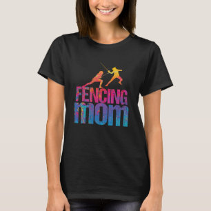 Fencing Mum  Sword Fighting Fencer T-Shirt
