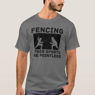 Fencing Other Sports Are Pointless Fencing Sabre b T-Shirt