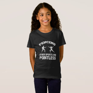 Fencing Other Sports Are Pointless T-Shirt