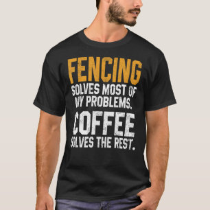 Fencing Solves My Problems Coffee   Coach Fencer D T-Shirt