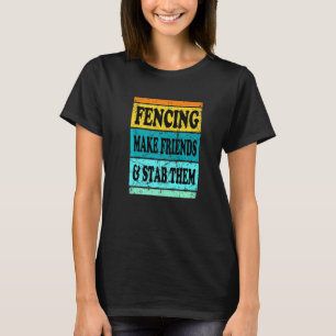 Fencing Sport Pun For Men Women Kids Make Friend T-Shirt