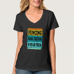 Fencing Sport Pun For Men Women Kids Make Friend T-Shirt