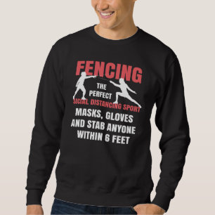 Fencing The Perfect Social Distancing Sport Funny Sweatshirt