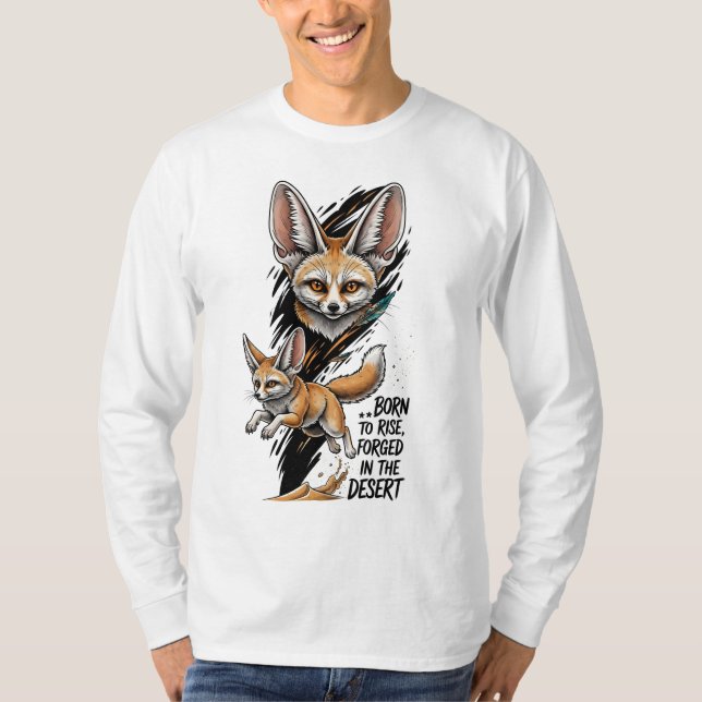 Fennec Fox Born to Rise Forged in the Desert T-Shirt (Front)